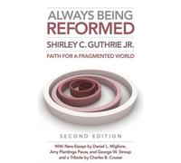 Shirley C. Guthrie Jr. Always Being Reformed, Second Edition (Tascabile)