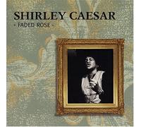 Shirley Caesar - Faded Rose