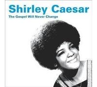 Shirley Caesar - Gospel Will Never Change