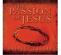 Shirley Caesar - Passion of Jesus