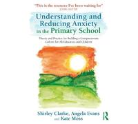 Shirley Clarke Angela Ev Understanding and Reducing Anxiety in the P (Tascabile)