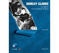 Shirley Clarke. La ragazza con la macchina da presa