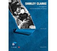 Shirley Clarke. La ragazza con la macchina da presa
