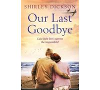 Shirley Dickson Our Last Goodbye (Tascabile)