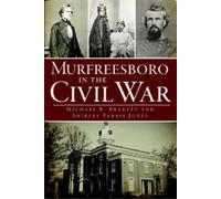 Shirley Farris Jones Michael R. Bradle Murfreesboro in the Civil Wa (Tascabile)