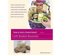 Shirley Frazier How to Start a Home-Based Gift Basket Business (Tascabile)