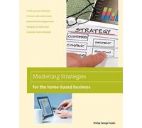 Shirley Frazier Marketing Strategies for the Home-based Business (Tascabile)