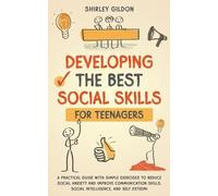 Shirley Gildon Developing the Best Social Skills for Teenagers (Tascabile)