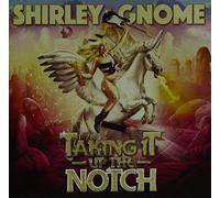 Shirley Gnome - Taking it Up the Notch