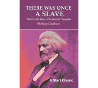 Shirley Graham There Was Once a Slave: The Heroic Story of Frederick (Tascabile)