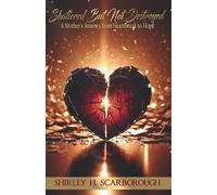 Shirley H Scarborough Shattered But Not Destoyed (Tascabile)