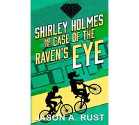 Shirley Holmes and the Case of the Raven's Eye