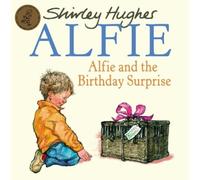Shirley Hughes Alfie & The Birthday Surprise (Tascabile) Alfie