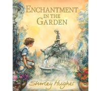 Shirley Hughes Enchantment in the Garden (Copertina rigida)