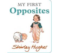 Shirley Hughes My First Opposites (Libro di cartone)