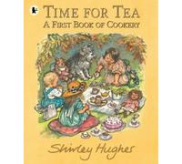 Shirley Hughes Time for Tea: A First Book of Cookery (Tascabile)