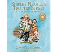 Shirley Hughes's Trotter Street: Four Favourite Stories