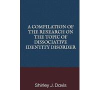 Shirley J Davis A Compilation of the Research on the Topic of Dissoc (Tascabile)