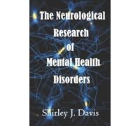 Shirley J Davis The Neurological Research of Mental Health Disorders (Tascabile)