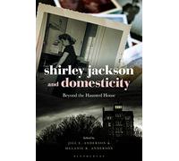 Shirley Jackson and Domesticity: Beyond the Haunted House by Jill E. Anderson