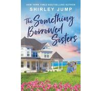 Shirley Jump The Something Borrowed Sisters (Tascabile)
