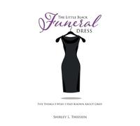Shirley L Thiessen The Little Black Funeral Dress (Tascabile)