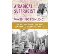 Shirley M Marshall A Radical Suffragist in Washington, D.C. (Tascabile)