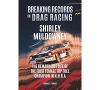 SHIRLEY MULDOWNEY Breaking Records in Drag Racing: The Remarkable Life of the First Female Top Fuel Champion in NHRA