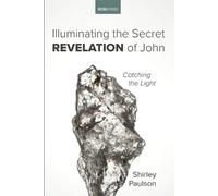 Shirley Paulson Illuminating the Secret Revelation of John (Tascabile)