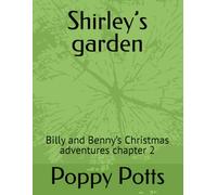 Shirley’s garden , chapters 2 plus chapter 3 plus chapter 4 .: Billy and Benny’s Christmas adventures chapter 2 plus chapter 3 Finn and reds adventure and chapter 4 Shirley and Sid return home