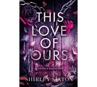 Shirley Siaton This Love of Ours (The Shadow Hardback Edition (Copertina rigida)