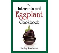 Shirley Smalheiser The International Eggplant Cookbook (Tascabile)