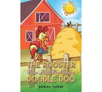 Shirley Tucker The Rooster who Lost His Cock a Doodle Doo (Tascabile)