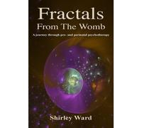 Shirley Ward Fractals From The Womb (Tascabile)