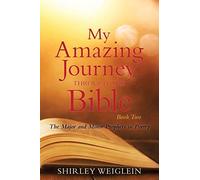 Shirley Weiglein My Amazing Journey Through the Bible (Tascabile)