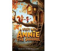 Shirley Williams A Visit with Annie the Squirrel (Copertina rigida)