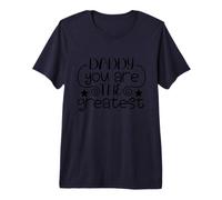 Shirt Daddy You Are The Greatest, Super Dad Maglietta Premium