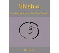 Shishio: The Unruly Ronin + The Five Swords