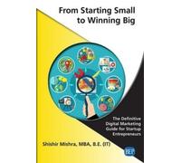 Shishir Mishra From Starting Small to Winning Big (Tascabile)