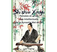 Shishuo Xinyu: Pensées et actes des intellectuels de la dynastie Wei et Jin