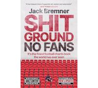 Shit Ground No Fans: It's The Finest Football Chants Book The World Has Ever Seen