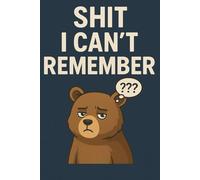 Shit I Can't Remember: A Funny Password Logbook for Adults and Seniors - Keep Track of Usernames, Passwords & Notes with Humor and Style