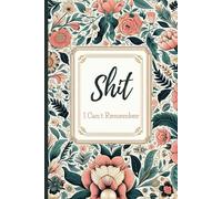 Shit I Can't Remember: Colorful Floral design Password Book , Internet Password Logbook with Alphabetical Tabs for Usernames, Logins and Web Addresses.
