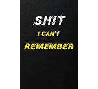 Shit I Can't Remember: Funny Internet Password Organizer for forgetful humain, easy, keeper,Tracker, Sarcastic Gift for women and men, Password Book ... and Web Addresses... Gag gift for Seniors