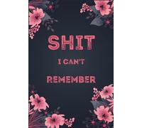 Shit I Can't Remember : Funny Organizer and Keeper notebook for your Passwords