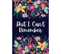 Shit I Can't Remember: Funny Password Book, Daily Journal & Notebook | Large Print Organizer for Usernames, Logins, Emails & Websites - Easy to Use, Perfect Gift for Adults and Seniors