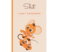 SHIT I Can't Remember: Keep Track of All Your Internet Sh*t ... Easy to Use & Designed for Forgetful People