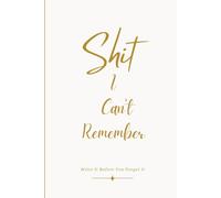 Shit i can't remember notebook: Because My Brain Has Too Many Tabs Open