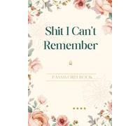 Shit I Can't Remember Password Book: Internet Password Organizer: 6" x 9" Inches, Small Password Journal and Alphabetical Tabs, Password Notebook for ... To Protect Usernames, Floral Cover Design