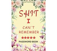Shit I Can't Remember Password Book with Tabs: Untitled Password Keeper Book to Keep Your Internet Details Safe. Never Forget a Password Again. Password Book for Home Or Office.